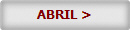 ABRIL >